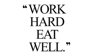 Work Hard Eat Well